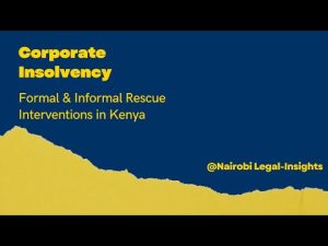 Corporate Rescue in Kenya Explained. ( Insolvency and Reorganisation Law )